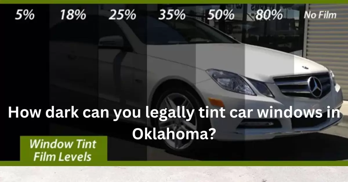 How dark can you legally tint car windows in Oklahoma?