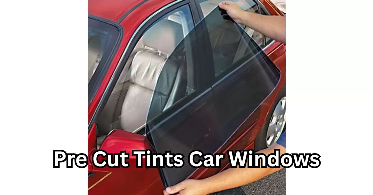 Pre Cut Tints Car Windows