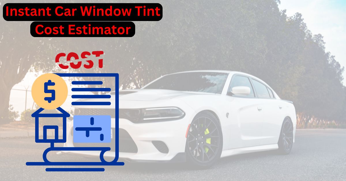 Instant Car Window Tint Cost Estimator