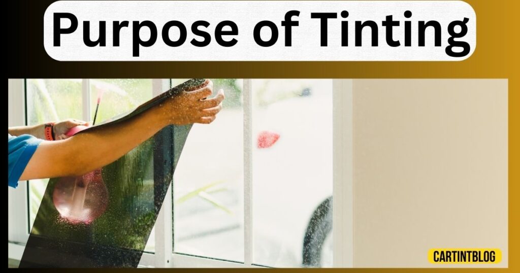 Purpose of Tinting
